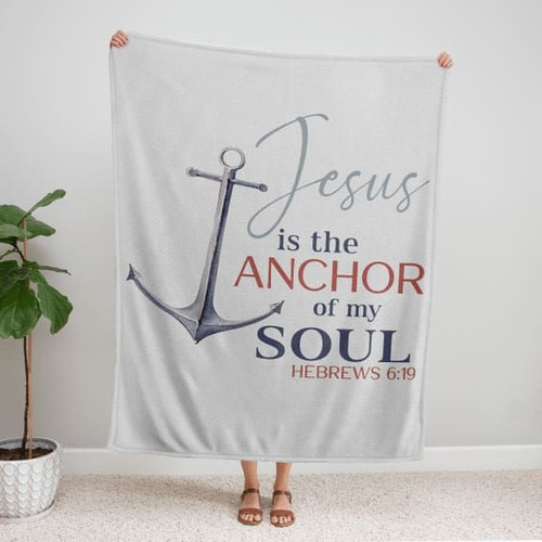 Jesus is the anchor of my soul Hebrews 6:19 Christian blanket - Christian Blanket, Jesus Blanket, Bible Blanket - Spreadstores
