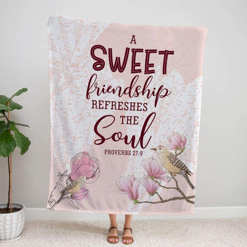 A sweet friendship refreshes the soul Proverbs 27:9 Bible verse blanket - Christian Blanket, Jesus Blanket, Bible Blanket - Spreadstores