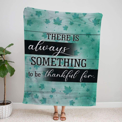 There is always something to be thankful for Christian blanket - Christian Blanket, Jesus Blanket, Bible Blanket - Spreadstores