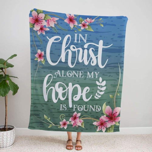 In Christ alone my hope is found Christian blanket - Christian Blanket, Jesus Blanket, Bible Blanket - Spreadstores