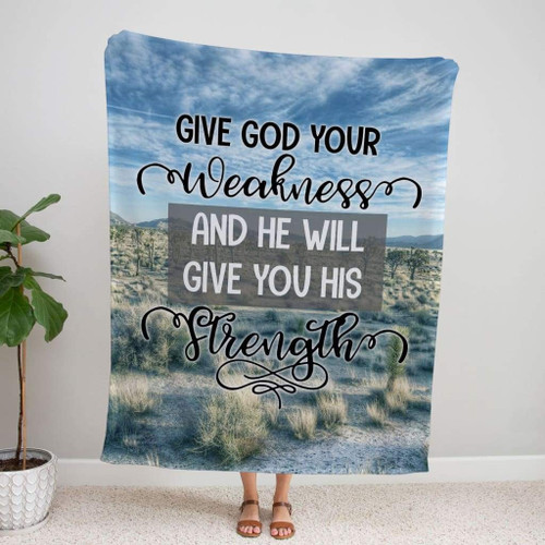 Christian blanket: Give God your weakness and he will give you his strength - Christian Blanket, Jesus Blanket, Bible Blanket - Spreadstores