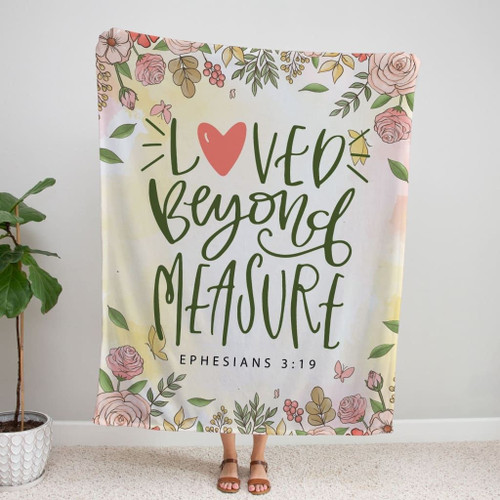 Loved Beyond Measure Ephesians 3:19 Christian blanket - Christian Blanket, Jesus Blanket, Bible Blanket - Spreadstores