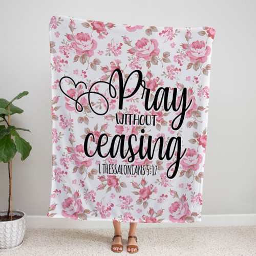 1 Thessalonians 5:17 Pray without ceasing Christian blanket - Christian Blanket, Jesus Blanket, Bible Blanket - Spreadstores