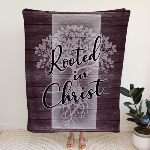 Rooted in Christ Christian blanket - Christian Blanket, Jesus Blanket, Bible Blanket - Spreadstores