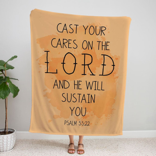 Psalm 55:22 Cast your cares on the Lord and he will sustain you Christian blanket - Christian Blanket, Jesus Blanket, Bible Blanket - Spreadstores