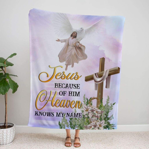 Jesus because of Him heaven knows my name Christian blanket - Christian Blanket, Jesus Blanket, Bible Blanket - Spreadstores