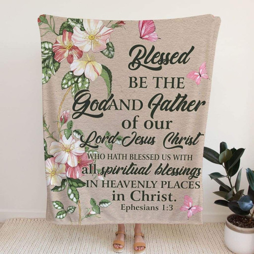 Ephesians 1:3 Blessed be the God and Father of our Lord Jesus Christ Bible verse blanket - Christian Blanket, Jesus Blanket, Bible Blanket - Spreadstores