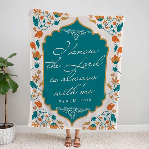 I know the Lord is always with me Psalm 16:8 NLT Christian blanket - Christian Blanket, Jesus Blanket, Bible Blanket - Spreadstores