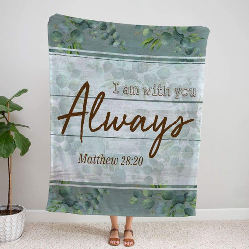 I am always with you Matthew 28:20 blanket - Bible verse blanket - Christian Blanket, Jesus Blanket, Bible Blanket - Spreadstores