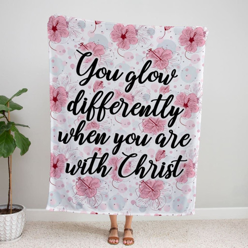 You glow differently when you are with Christ Christian blanket - Christian Blanket, Jesus Blanket, Bible Blanket - Spreadstores