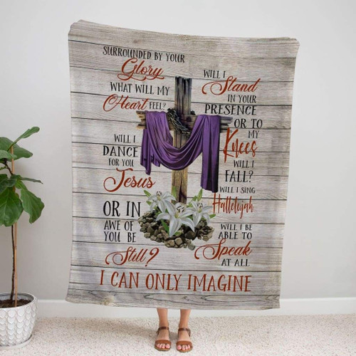 I Can Only Imagine song lyrics Christian blanket - Christian Blanket, Jesus Blanket, Bible Blanket - Spreadstores