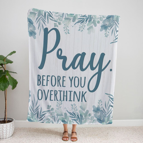 Pray before you overthink Christian blanket - Christian Blanket, Jesus Blanket, Bible Blanket - Spreadstores