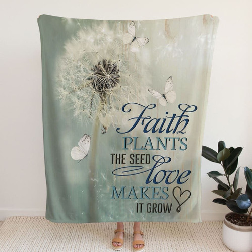 Faith plants the seed love makes it grow Christian blanket - Christian Blanket, Jesus Blanket, Bible Blanket - Spreadstores