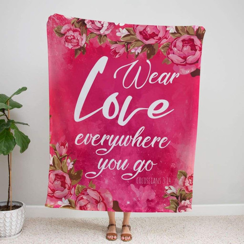 Colossians 3:14 Wear love everywhere you go Bible verse blanket - Christian Blanket, Jesus Blanket, Bible Blanket - Spreadstores
