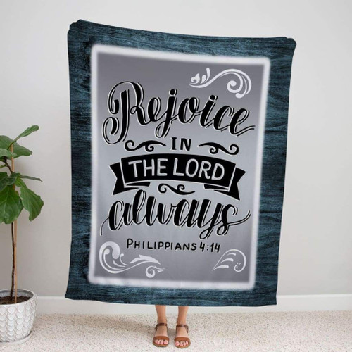 Rejoice in the Lord always Philippians 4:4 Christian blanket - Christian Blanket, Jesus Blanket, Bible Blanket - Spreadstores