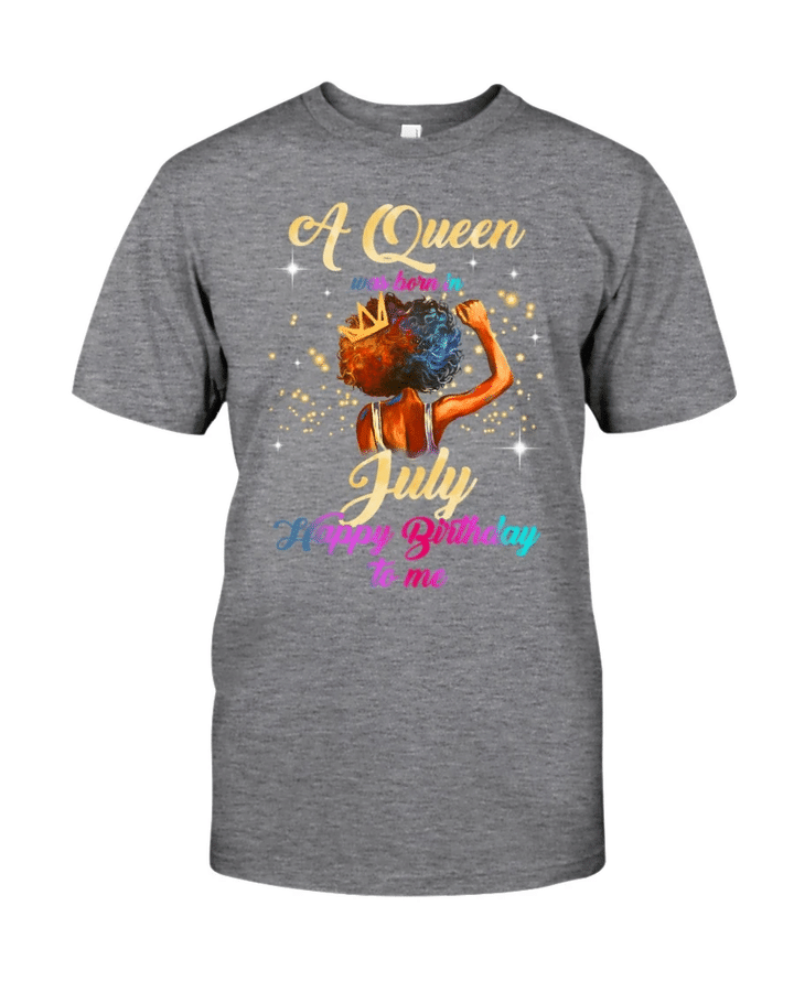 Birthday Shirt, Birthday Girl Shirt, A Queen Was Born In July T-Shirt KM0607 - spreadstores