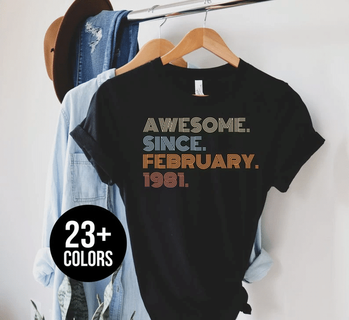 Awesome Since February 1981, Birthday Gifts Idea, Gift For Her For Him Unisex T-Shirt KM0804 - spreadstores