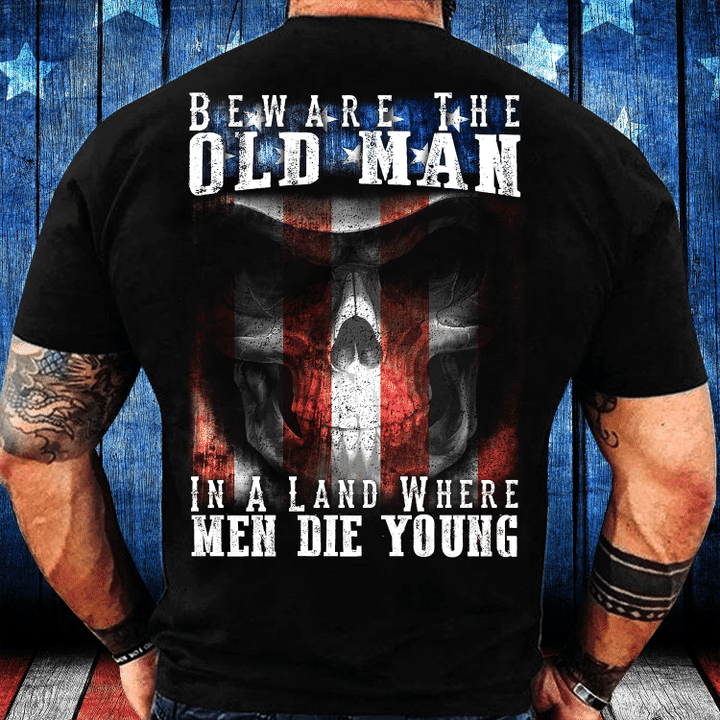 Beware The Old Man In A Land Where Men Die Young T-Shirt - spreadstores