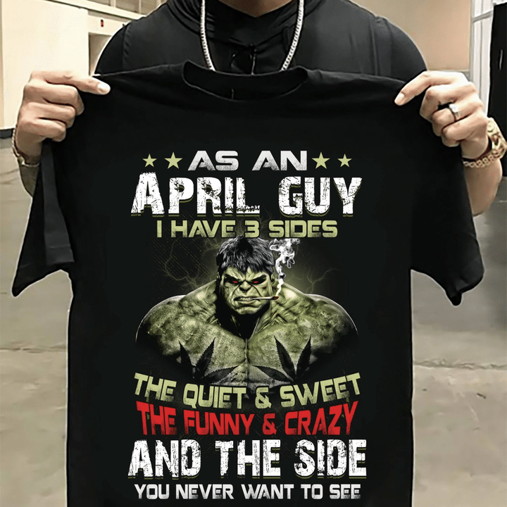 As An April Guy I Have 3 Sides The Quiet & Sweet The Funny & Crazy T-Shirt - spreadstores