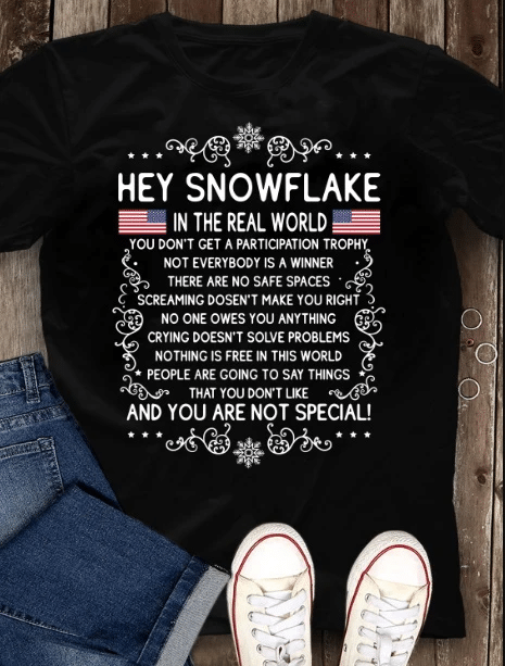 American Flag Hey Snowflake In The Real World And You are Not Special T-Shirt - spreadstores
