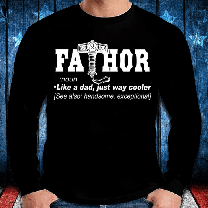 Best Gift For Father's Day, Daddy Shirt, Fathor Noun Like A Dad Just Way Cooler Unisex Long Sleeve - spreadstores