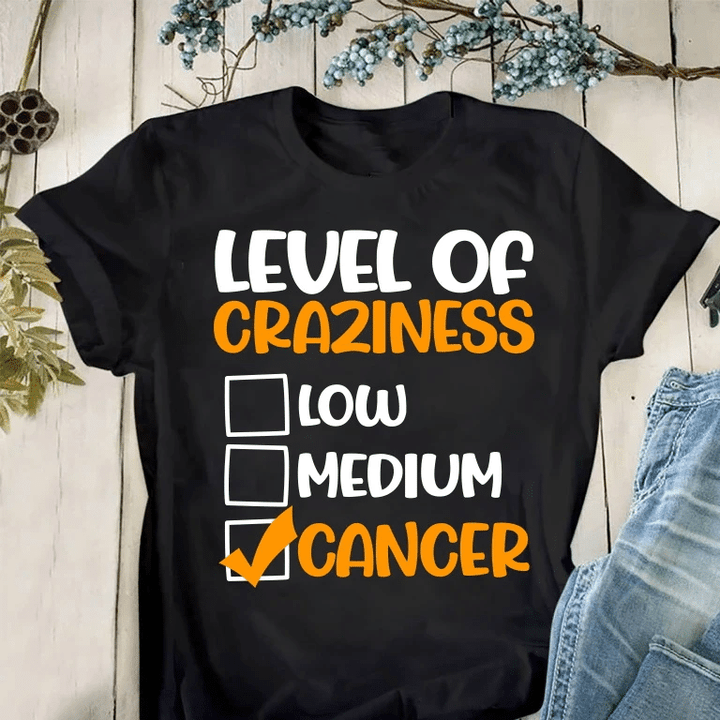 Cancer Unisex Shirt, Birthday Gift Ideas, Level Of Craziness Low Medium Cancer T-Shirt - spreadstores