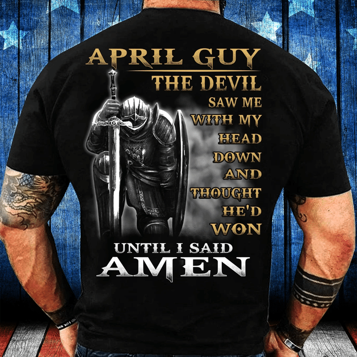 April Guy The Devil Saw Me With My Head Down Until I Said Amen T-Shirt - spreadstores