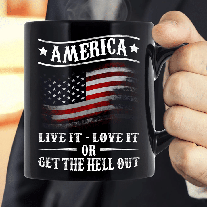 America Live It Love it Or Get The Hell Out Mug - spreadstores