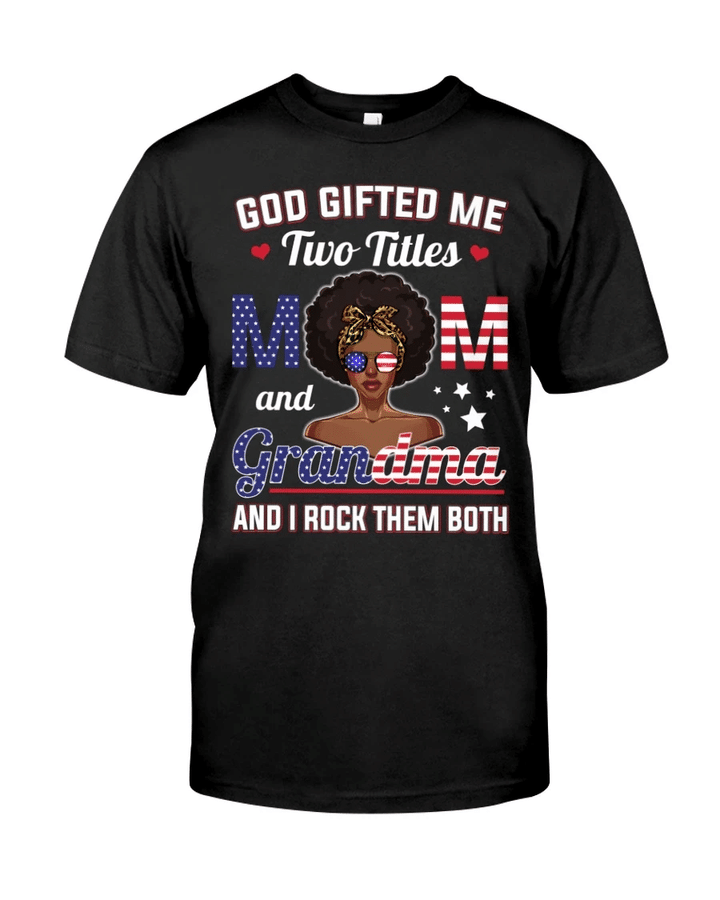 Black Woman Shirt, Black Queen Shirt, God Gifted Me Two Titles Mom And Grandma T-Shirt KM1407 - spreadstores