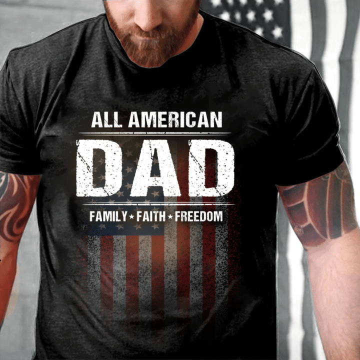 4th Of July Shirt, Dad Shirt, All American Dad Family Faith Freedom T-Shirt KM2906 - spreadstores