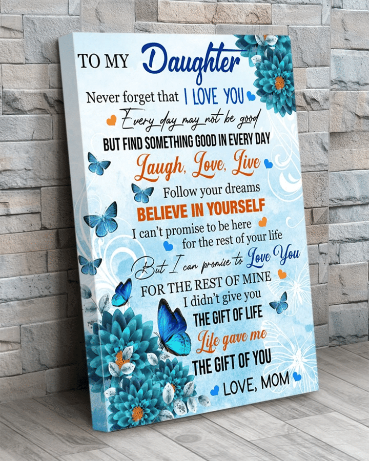 Amazing Gift For Daughter, Daughter Canvas, To My Daughter Never Forget That I Love You Flowers Canvas - spreadstores