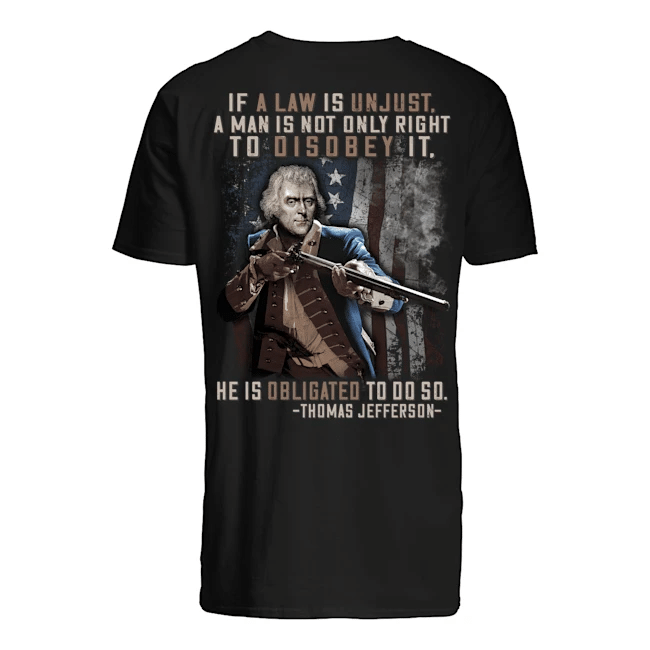 4th Of July Shirt, Fourth Of July Shirts, If A Law Is Unjust, A Man Is Not Only Right T-Shirt KM2606 - spreadstores