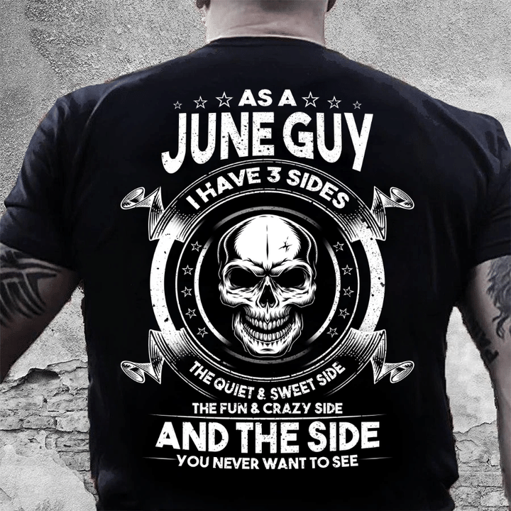 As A June Guy I Have 3 Sides The Quiet & Sweet Side T-Shirt - spreadstores