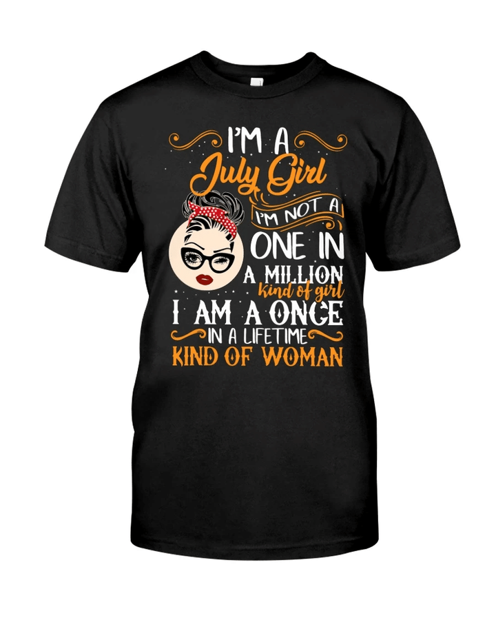 Birthday Shirt, Birthday Girl Shirt, I'm A July Girl I Am A Once In A Lifetime T-Shirt KM0607 - spreadstores