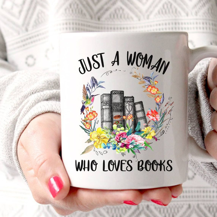 Book Mug, Birthday Gift Idea, Just A Woman Who Loves Book Mug, Gift For Book Lover - spreadstores