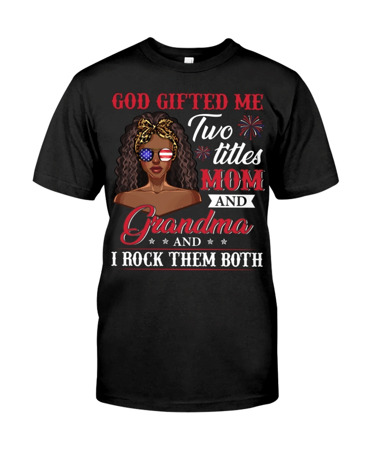 Black Woman Shirt, Black Queen Shirt, God Gifted Me Two Titles Mom And Grandma V2 T-Shirt KM1407 - spreadstores
