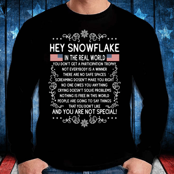 American Flag Hey Snowflake In The Real World And You are Not Special Long Sleeve - spreadstores