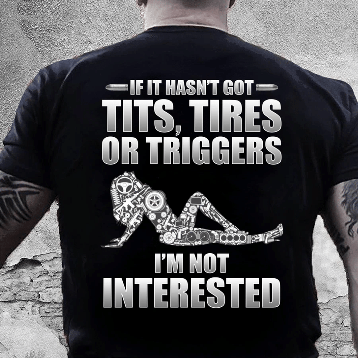 Dad Shirt, Gun T-Shirt, If It Hasn't God Tits, Tires Or Triggers I'm Not Interested T-Shirt KM1406 - spreadstores