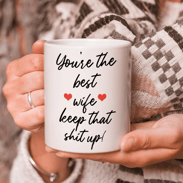 Best Wife Keep That Shit Up, Funny Gift For Wife, Wife Mug, Wife Coffee Mug, Wife Birthday Gift, Valentine's Gift - spreadstores