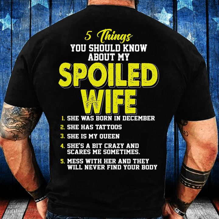 5 Things You Should Know About My Spoiled Wife December T-Shirt - spreadstores