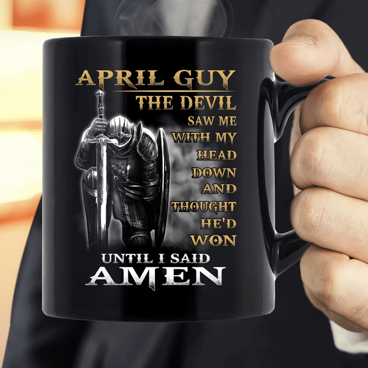 April Guy The Devil Saw Me With My Head Down Until I Said Amen Mug - spreadstores