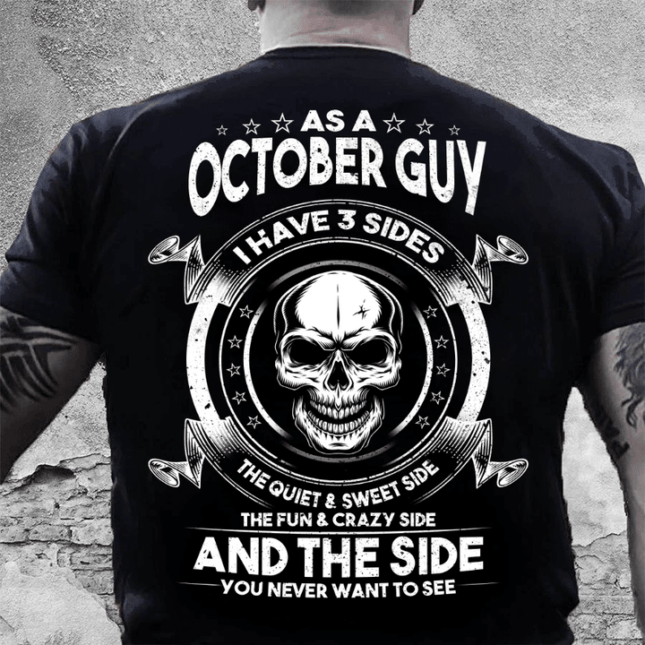 As A October Guy I Have 3 Sides The Quiet & Sweet Side T-Shirt - spreadstores