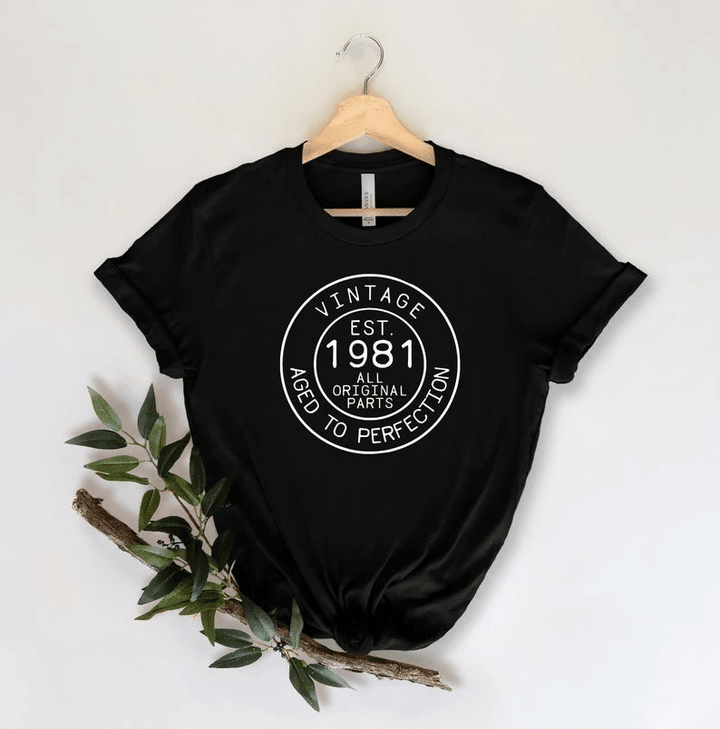 Birthday Shirts, Vintage Est 1981 Well Aged To Perfection, Birthday Gifts Idea, Gift For Her For Him Unisex T-Shirt KM0804 - spreadstores