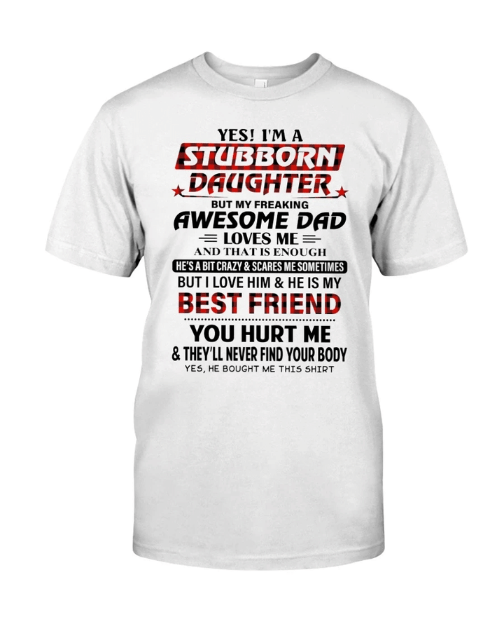 Funny Quote Shirt, Father's Day Gift Idea, Yes I'm A Stubborn Daughter KM2505 T-Shirt - Spreadstores