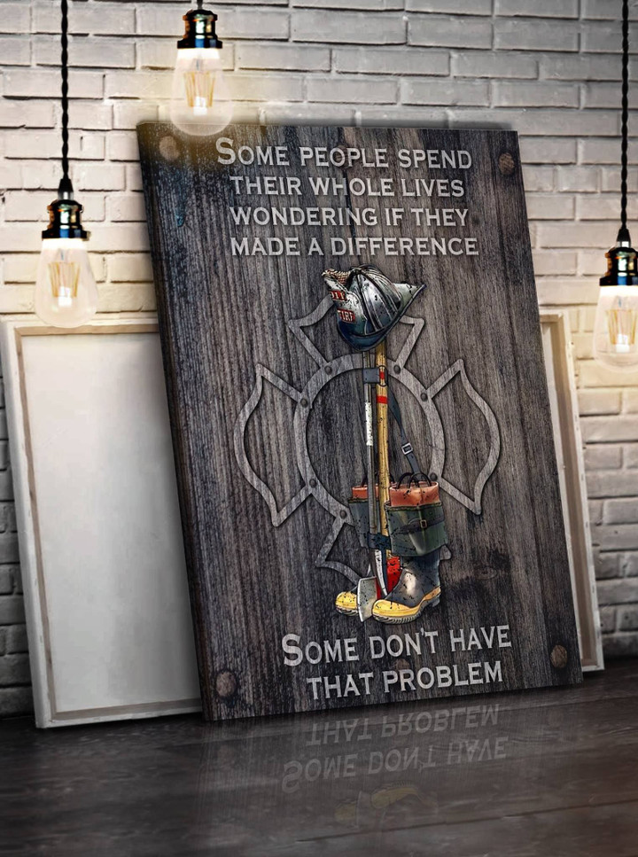 Firefighter Some People Spend Their Whole Lives Wondering If They Made A Difference Matte Canvas - Spreadstores