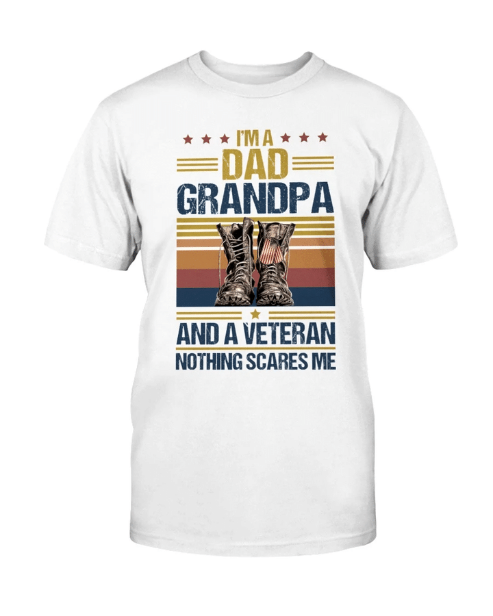 Fathers Day Gift, Happy Father Day Shirt, I'm A Dad Grandpa And A Veteran Nothing Scares Me T-Shirt - Spreadstores