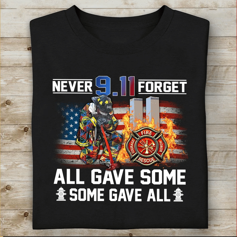Firefighter Shirt, Patriot Day Shirt, Never Forget All Gave Some Some Gave All T-Shirt KM0608 - Spreadstores