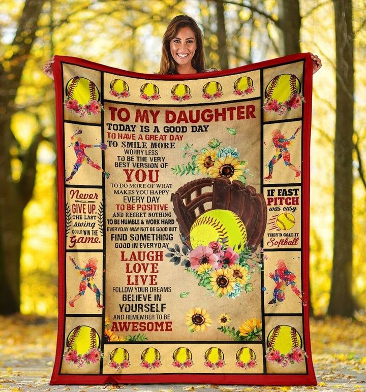 Daughter Blanket, Gift For Daughter, To My Daughter Today Is A Good Day To Have A Great Day Softball Fleece Blanket - Spreadstores