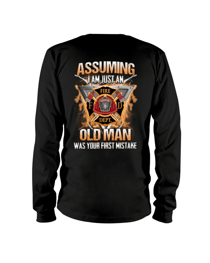 Firefighter Long Sleeve Shirt, Assuming I Am Just An Old Man Was Your First Mistake Long Sleeve - Spreadstores