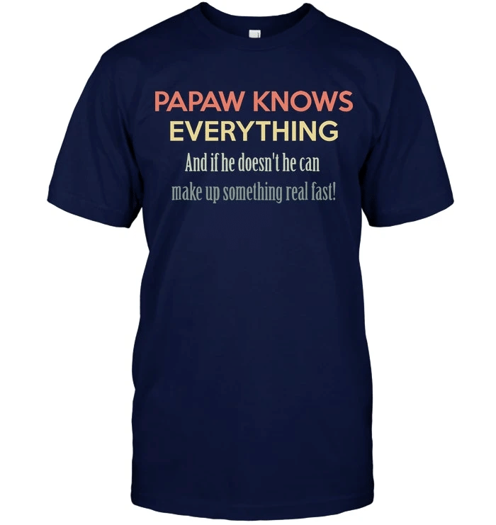Father's Day Gift, Gift For Dad, Grandpa, Papaw Knows Everything T-Shirt - Spreadstores